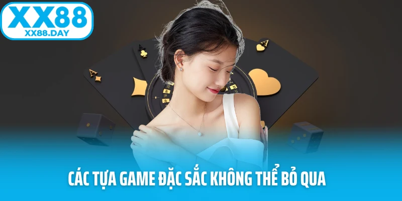 Các tựa game đặc sắc không thể bỏ qua Các tựa game đặc sắc không thể bỏ qua
