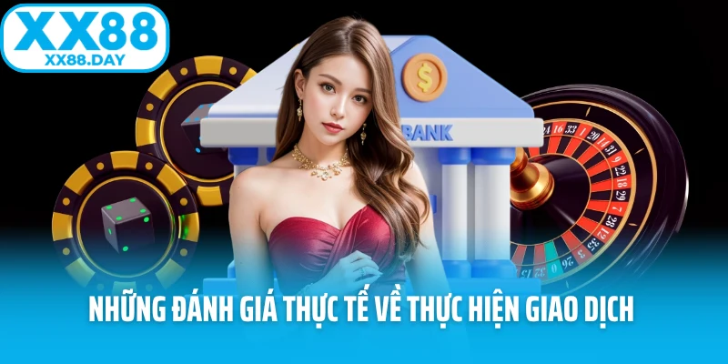 Những đánh giá thực tế về thực hiện giao dịch