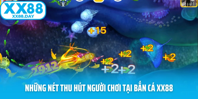 Những nét thu hút người chơi tại bắn cá XX88